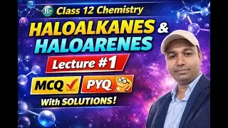 Haloalkanes & Haloarenes Class 12 Organic Chemistry 🔥| Lecture 1 | MCQ + PYQ | Board & NEET