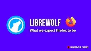 LibreWolf: Firefox Tweaked for Privacy | What we expect Firefox to be
