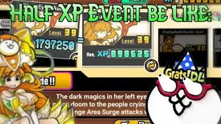 The battle cats | Part 2, Half Xp Cost event be like: