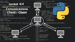 [IT] Python Socket Tutorial Parte 4 - Comunicazione Client Client