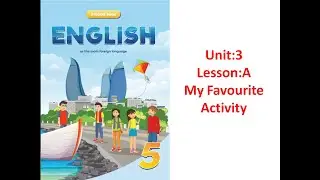 5-ci sinif İngilis dili.Unit:3.Lesson:A (dərs 10) YENİ