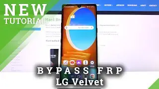 Как разблокировать FRP на LG Velvet — обойти проверку Google / снять защиту от сброса к заводским...