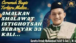CERAMAH BUGIS GURUTTA UST. MUHAMMAD YUSUF S. SOS. I., MA || SHALAWAT ISTIGHOTSAH SEBANYAK 33 KALI