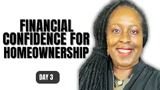 Day 3 - Build Financial Confidence for Homeownership | 30 Day Home Buyer Challenge