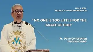 NO ONE IS TOO LITTLE FOR THE GRACE OF GOD Homily  by Fr  Dave Concepcion on Feb  5, 2026