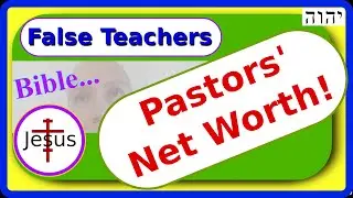 Pastors' Net Worth. Stop Taking Money for Ministry! (2 of 2) - False Teachers [2020]