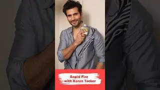Rapid Fire with Karan Tacker