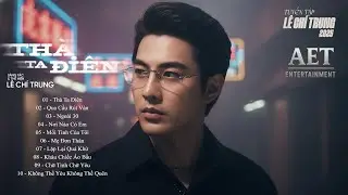 Thà Ta Điên , Qua Cầu Rút Ván ... | TUYỂN TẬP NHỮNG BÀI HÁT HAY NHẤT CỦA LÊ CHÍ TRUNG