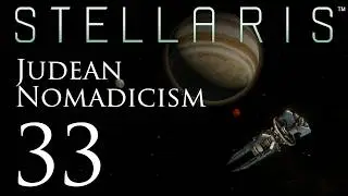 Stellaris | Judean Nomadicism | Episode 33