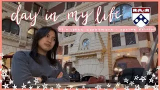 Day in my Life at Penn | Sophomore Spring Edition