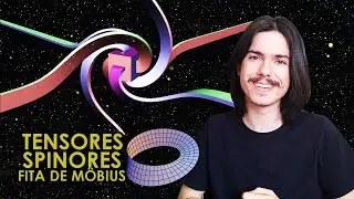 Tensores, Spinores e Fita de Möbius - Estudando nas Férias - CientificaMente #36.3