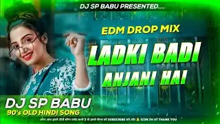 Ladki Badi Anjani Hai #djsong #High Quality | Most Popular Hindi Dj Remix #edmmix #viral #insta 