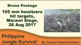 Drone Footage: 26 August 2017 -- 105mm howitzer barrage, Marawi Siege