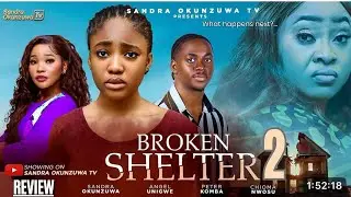 BROKEN SHELTER 2 REVIEW (LATEST NOLLYWOOD MOVIE REVIEW: PETER KOMBA, ANGEL UNIGWE, CHIOMA NWOSU)