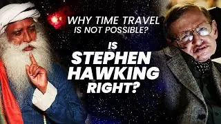 Time & Space  Concept or Reality  Is Time Travel Really Possible      Sadhguru    Adiyogi