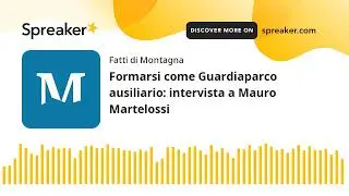 Formarsi come Guardiaparco ausiliario: intervista a Mauro Martelossi
