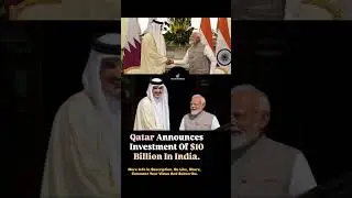 Qatar Announces Investment Of $10 Billion In India. #Qatar #India #Infrastructure #Technology #Trade