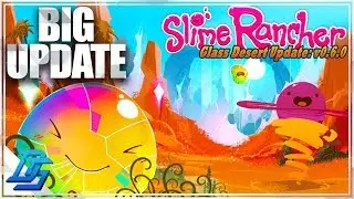 BIGGEST UPDATE YET, GLASS DESERT, TONS OF NEW SLIMES  ! - Slime Rancher