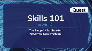 Skills 101 : Erwin DI - The Blueprint for Smarter, Governed Data Products