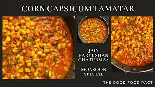 Corn Capsicum Sabji | Jain Corn Gravy for Chaturmas | Paryushan Ke Liye Special Monsoon Sabji
