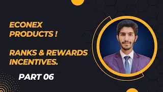 Econex Products Ranks & Rewards Incentives: Unlocking Success and Prosperity | Part 06