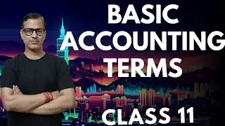 Basic Accounting Terms | Accounting Terminology | Class 11 Accounts