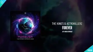 The King&rsquo;s & Astrokillerz - Forever (Hardstyle Video)