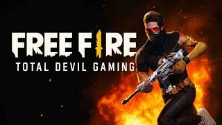 free fire TOTAL DEVIL GAMING a live video to came my games