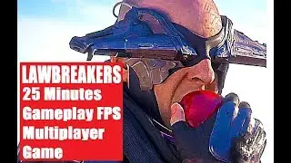 LAWBREAKERS 25 Minutes Gameplay (New FPS Multiplayer Game 2017)
