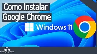 Como Descargar e Instalar Google Chrome para Windows 11