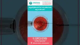 Confused between IVF, ICSI, IMSI & PICSI? Explained by Dr. Shreya Gowni | Matrika Fertility Centre