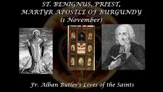 St. Benignus, Apostle of Burgundy, Martyr (1 November): Butler's Lives of the Saints