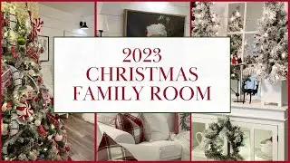 2023 CHRISTMAS FAMILY ROOM || Cozy, Traditional and Whimsical Holiday Decorating Ideas
