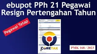 ebupot PPh 21 Pegawai Tetap Resign Di Pertengahan Tahun | Coretax