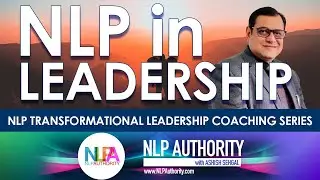 NLP & Leadership: How to be a better leader with NLP? Leadership Coaching with Ashish Sehgal