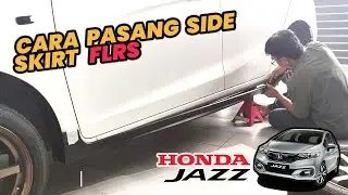 CARA PASANG BODYKIT SIDE SKIRT FLRS HONDA JAZZ GK5