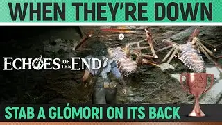 Echoes of the End - When They&rsquo;re Down 🏆 Trophy / Achievement Guide
