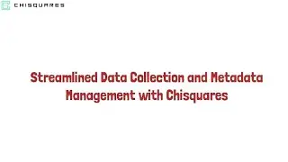 Streamlined Data Collection And Metadata Management with Chisquares