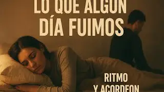 Lo Que Un Día Fuimos 💔 – Vallenato Que Te Hará Recordar a Alguien