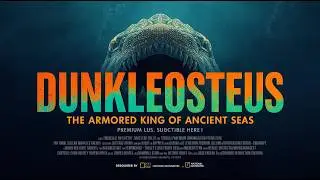 Dunkleosteus: The Armored Titan That Dominated Earth&rsquo;s Ancient Seas