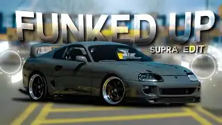 SUPRA Mk4 - FUNKED UP | [CAR/EDIT]