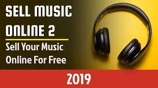 Sell Music Online For Free 2019 (pt. 2)