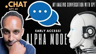 ChatGPT40 New Alpha Mode Early Release: My Amazing Conversation With GPT!