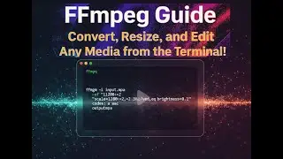 FFmpeg Guide: Convert, Resize, and Edit Any Media from the Terminal!