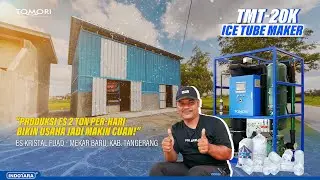 TESTIMONI TOMORI INDUSTRIAL ICE TUBE MACHINE 2 TON TMT-20K OLEH KLIEN PABRIK ES KRISTAL, TANGERANG