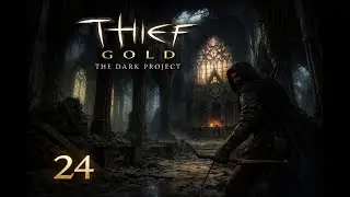 Thief Gold: The Dark Project #24🔑Nur Wertgegenst&auml;nde sind gute Gegenst&auml;nde🏺