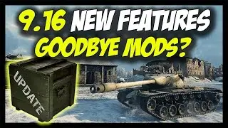 ► World of Tanks: 9.16 - New Features, Mods, Changes and Gameplay! - Patch 9.16 Update Review