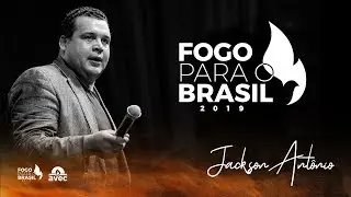 Fogo para o Brasil - Pr. Jackson Antônio - 29.07.2019