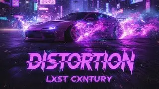 DISTORTION &ndash; LXST CXNTURY | Dark Phonk &bull; Aggressive Drift Vibes