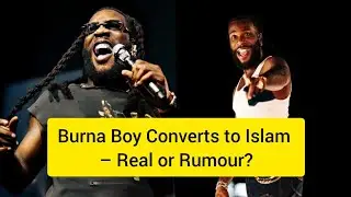 Burna Boy&rsquo;s Big Move: Why He Converted to Islam & What It Means